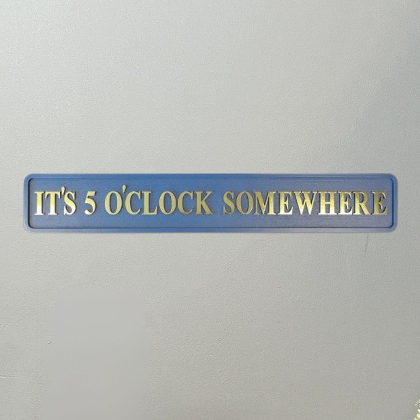 5 O' Clock Somewhere Street Sign