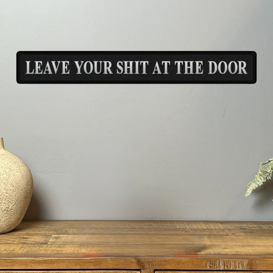 Leave Your Sh*t At The Door Street Sign